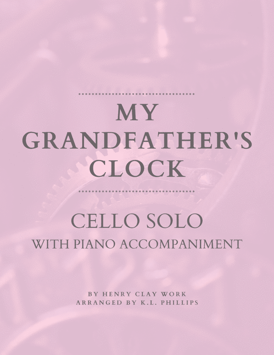 My Grandfather's Clock - Cello Solo with Piano Accompaniment (arr. K.L. Phillips)