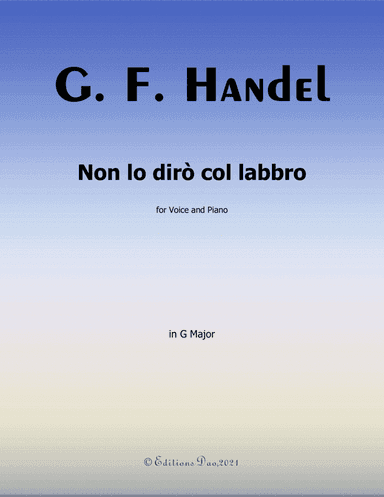 Non lo dirò col labbro, by Handel, in G Major (arr. Editions Dao)