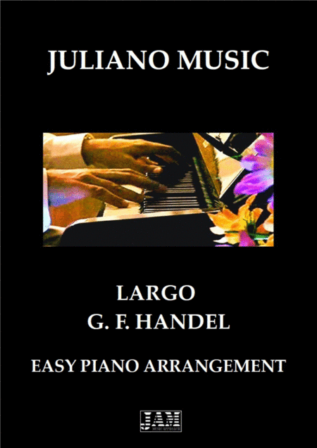 LARGO FROM "XERSES" (HWV 40) (EASY PIANO) - G. F. HANDEL (arr. Juliano Music)