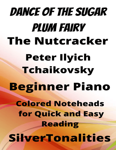 Dance of the Sugar Plum Fairy Nutcracker Beginner Piano Sheet Music with Colored Notation (arr. SilverTonalities)