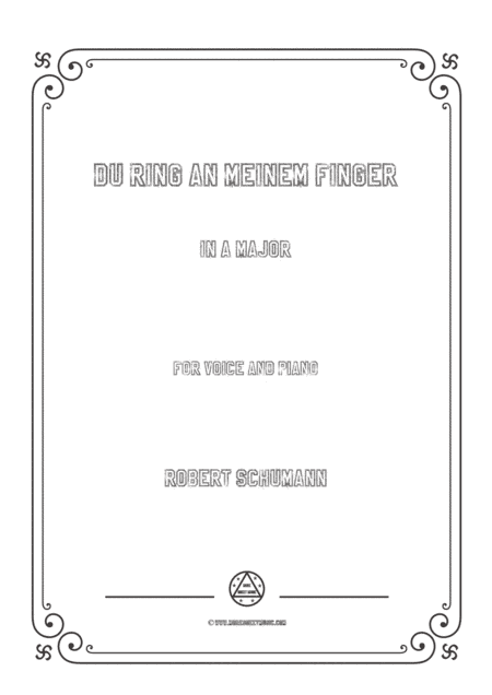 Schumann-Du Ring an meinem Finger in A Major,for Voice and Piano (arr. MSM)