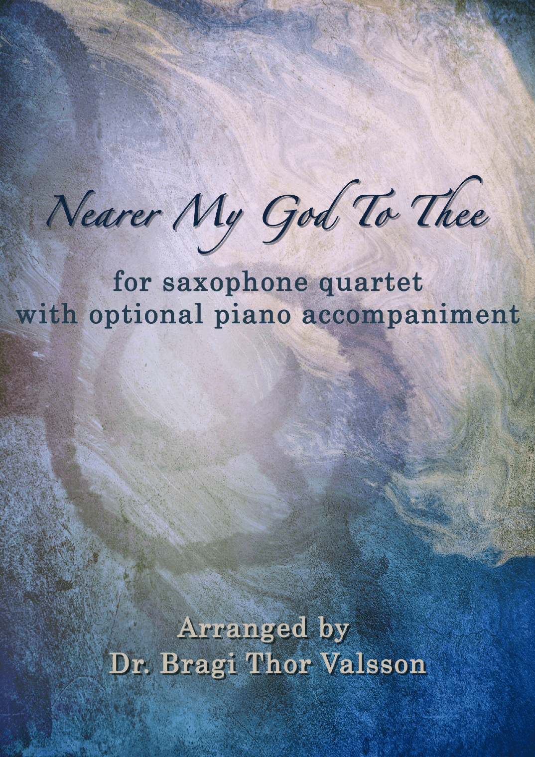 Nearer My God to Thee - Saxophone Quartet with optional Piano accompaniment - score and parts (arr. Bragi Thor Valsson)