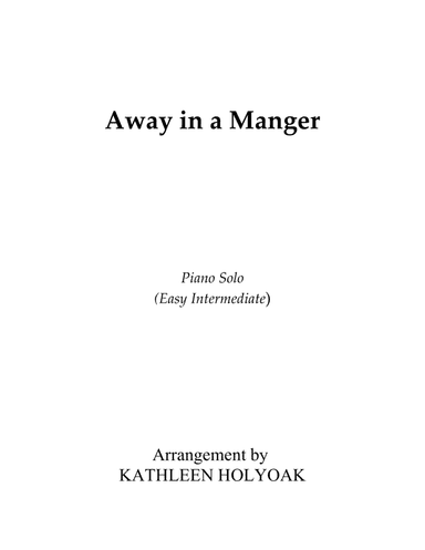 Away in a Manger  - Piano Solo Arranged by KATHLEEN HOLYOAK (arr. Kathleen Holyoak)