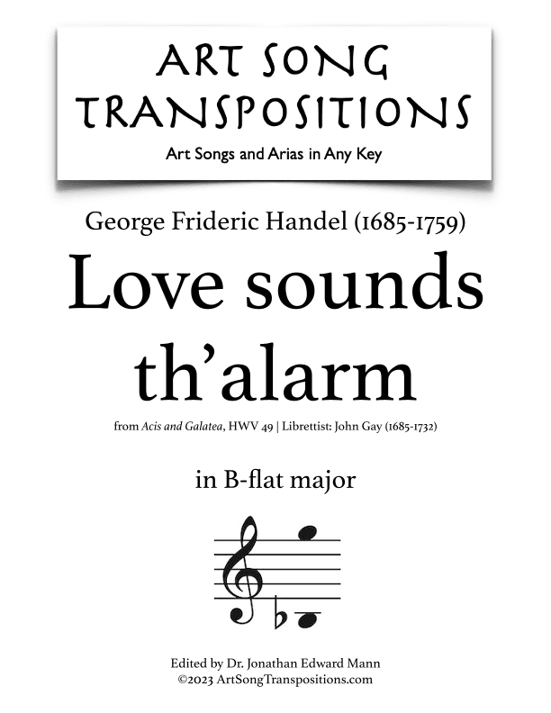 HANDEL: Love sounds th'alarm (transposed to B-flat major) (arr. ArtSongTranspositions.com)