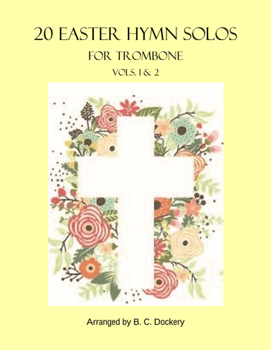 20 Easter Hymn Solos for Trombone: Vols. 1 & 2 (arr. B. C. Dockery)