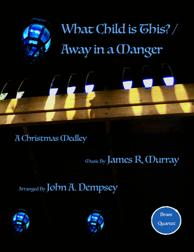 Christmas Medley (What Child is This / Away in a Manger): Quartet for Two Trumpets and Two Trombones (arr. John A. Dempsey)