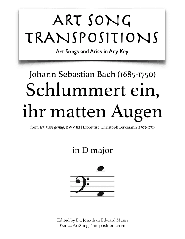 BACH: Schlummert ein, ihr matten Augen, BWV 82 (transposed to D major) (arr. ArtSongTranspositions.com)