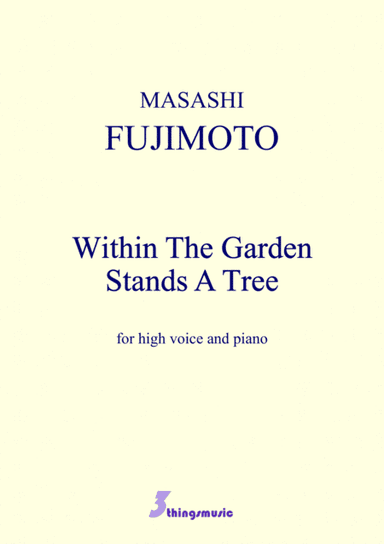 Within The Garden Stands A Tree. (a book, 2 songs & 1 cycle - 4 pieces)