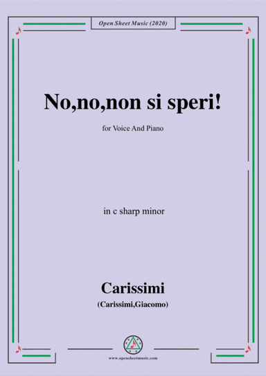 Carissimi-No,no,non si speri,in c sharp minor,for Voice and Piano (arr. MSM)