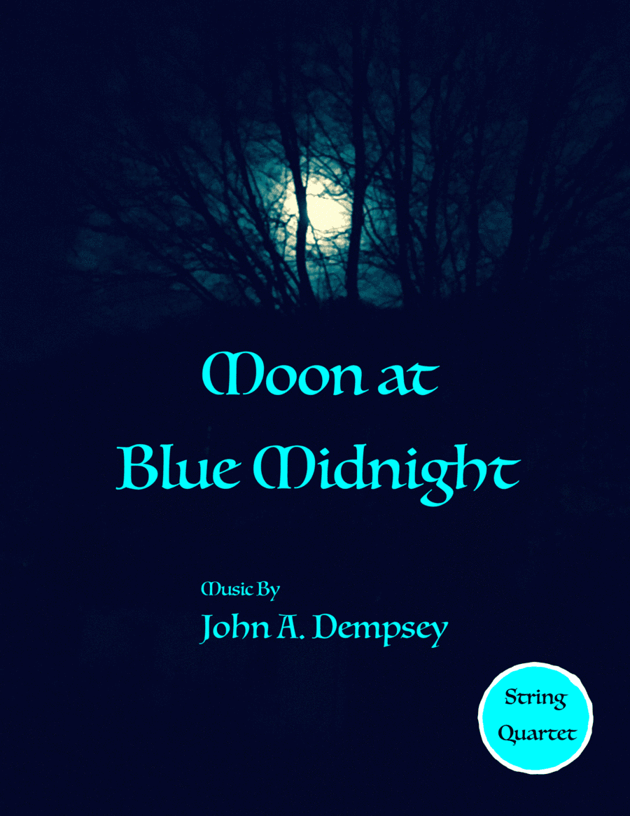 Moon at Blue Midnight (String Quartet): Two Violins, Viola and Cello