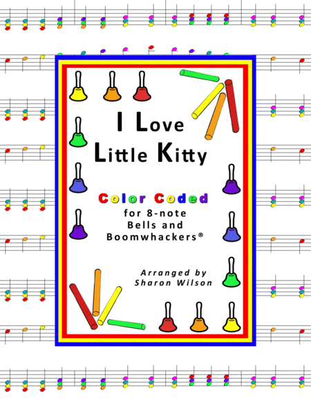 I Love Little Kitty (for 8-note Bells and Boomwhackers with Color Coded Notes) (arr. Sharon Wilson)