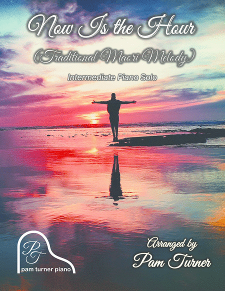 Now is the Hour (Maori Farewell Song) (Intermediate Piano Solo) (arr. Pam Turner)