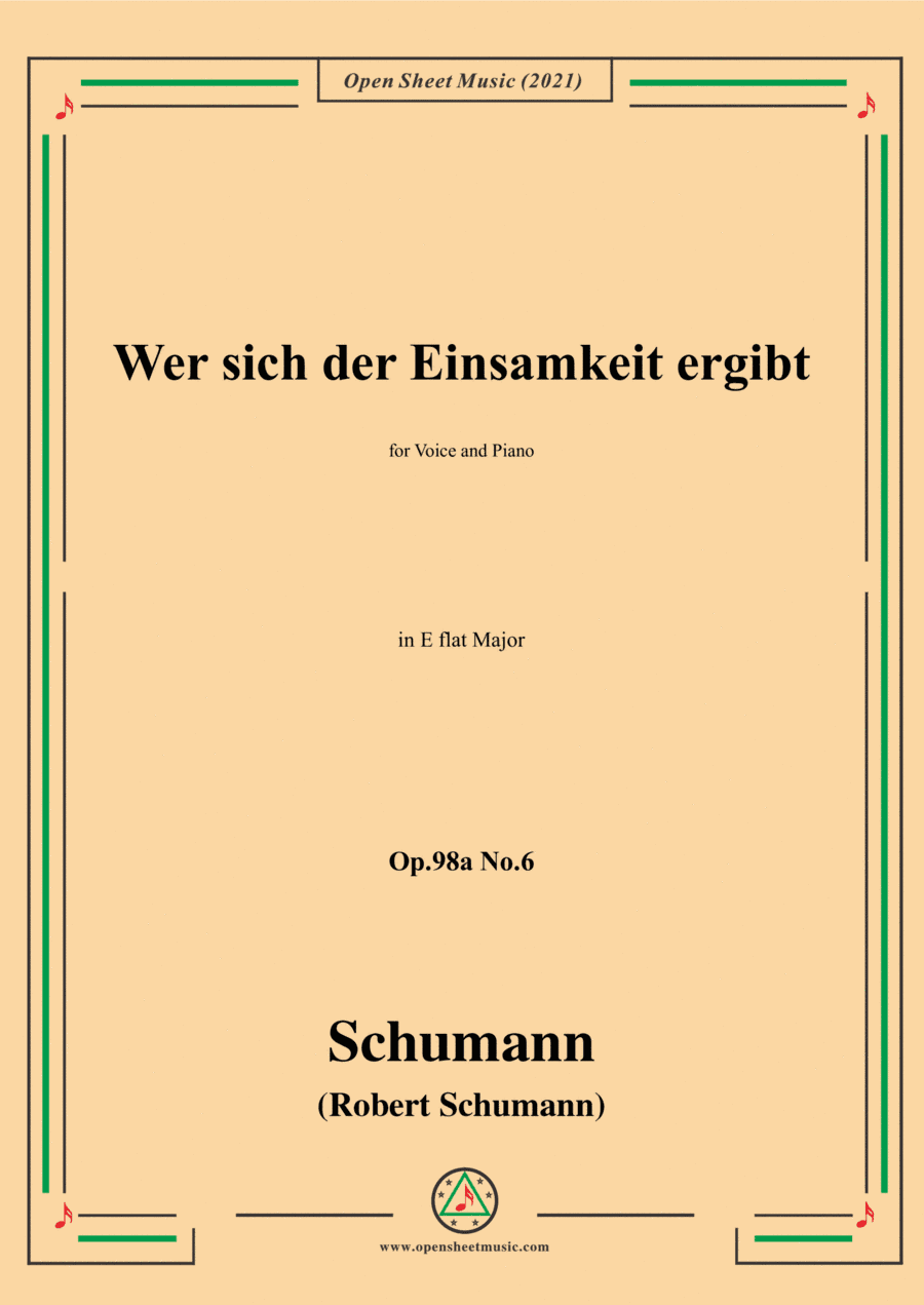 Schumann-Wer sich der Einsamkeit ergibt,Op.98a No.6,in E flat Major,for Voice and Piano (arr. Open Cloud)