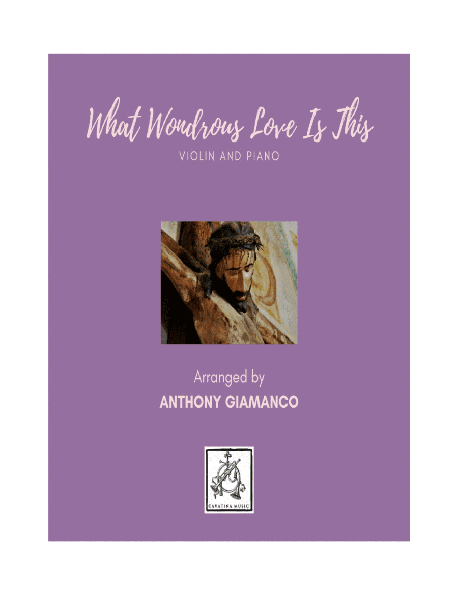 WHAT WONDROUS LOVE IS THIS - violin and piano (arr. Anthony Giamanco)
