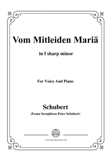 Schubert-Vom Mitleiden Mariä in f sharp minor,for voice and piano (arr. MSM)