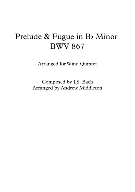Prelude and Fugue in B Flat Minor BWV 867, for Wind Quintet (arr. Andrew Middleton)