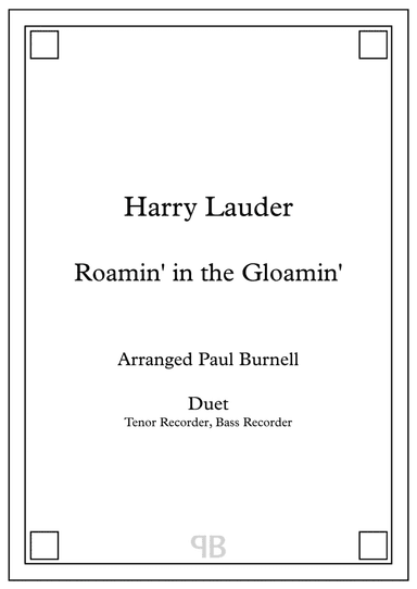 Roamin' in the Gloamin', arranged for duet: Tenor and Bass Recorder (arr. Paul Burnell)