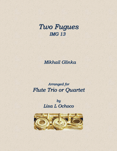 Two Fugues IMG 13 for Flute Trio or Flute Quartet (arr. Lisa L Ochoco)