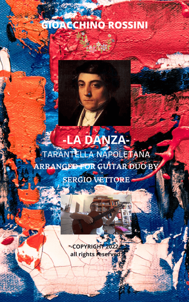 G. ROSSINI-LA DANZA-NEAPOLITAN TARANTELLA- ARRANGED FOR TWO GUITARS BY SEGIO VETTORE (arr. sergio vettore)