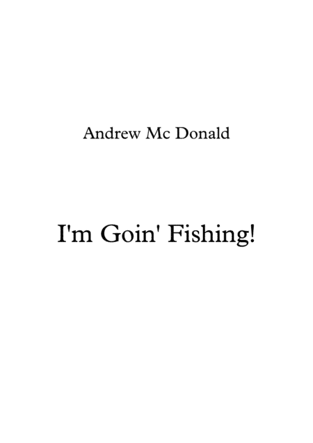 I'm Goin' Fishing!
