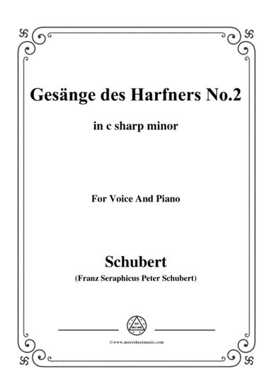 Schubert-Gesänge des Harfners,Op.12 No.2,in c sharp minor,for Voice&Piano (arr. MSM)