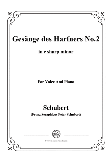 Schubert-Gesänge des Harfners,Op.12 No.2,in c sharp minor,for Voice&Piano (arr. MSM)
