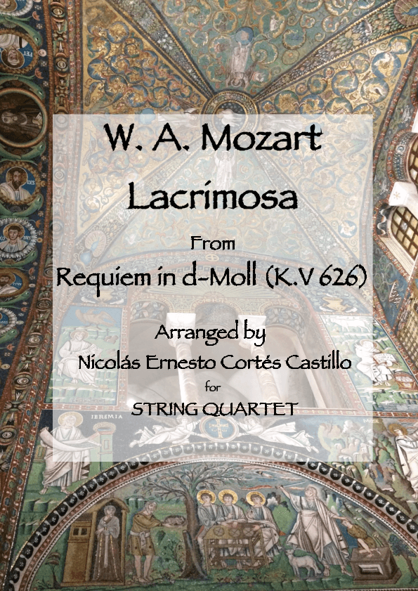 Lacrimosa (from  Requiem in D minor, K. 626) for String Quartet (arr. Nicolas Ernesto Cortes Castillo)