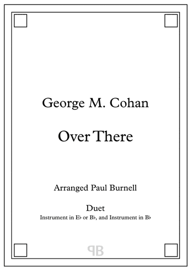 Over There, arranged for duet: instruments in Eb or Bb, and Bb (arr. Paul Burnell)