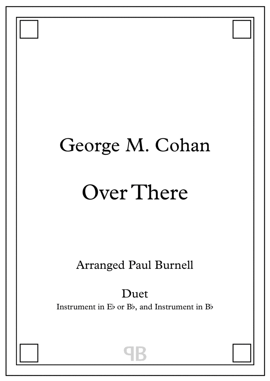 Over There, arranged for duet: instruments in Eb or Bb, and Bb (arr. Paul Burnell)