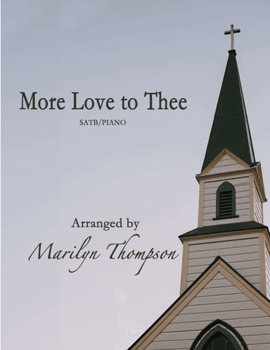 More Love to Thee--SATB/Piano (arr. Marilyn  Thompson)