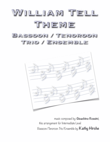 William Tell Theme - Bassoon/Tenoroon Trio/Ensemble (arr. Kathy Hirche)