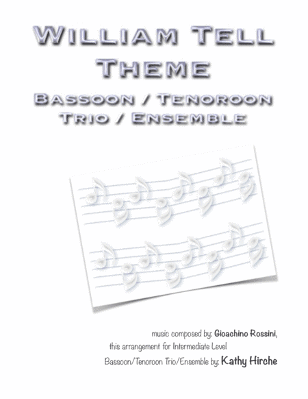 William Tell Theme - Bassoon/Tenoroon Trio/Ensemble (arr. Kathy Hirche)