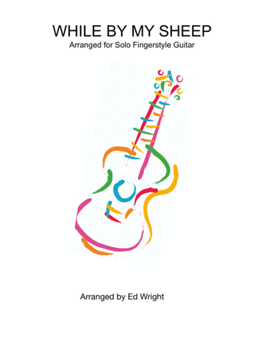 While By My Sheep - for Solo Guitar (arr. Ed Wright)