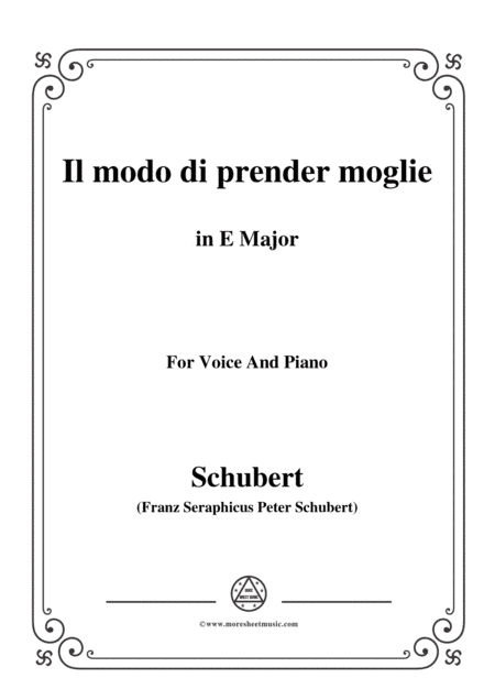 Schubert-Il modo di prender moglie,Op.83 No.3,in E Major,for Voice&Piano (arr. MSM)