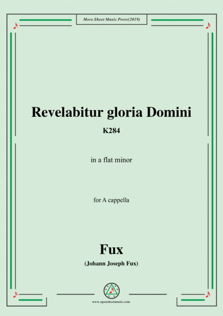 Fux-Revelabitur gloria Domini,K284,in a flat minor,for A cappella (arr. MSM)
