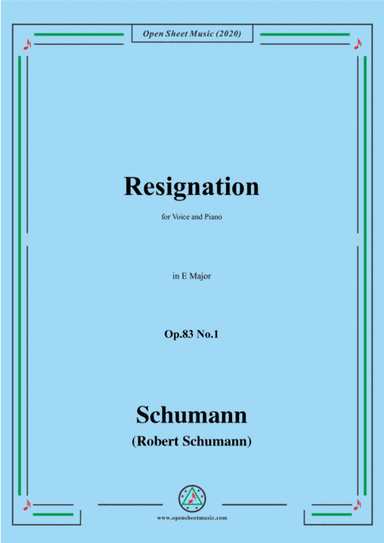 Schumann-Resignation,Op.83 No.1 in E Major,for Voice and Piano (arr. MSM)