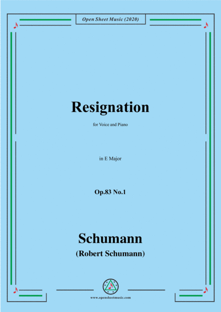 Schumann-Resignation,Op.83 No.1 in E Major,for Voice and Piano (arr. MSM)