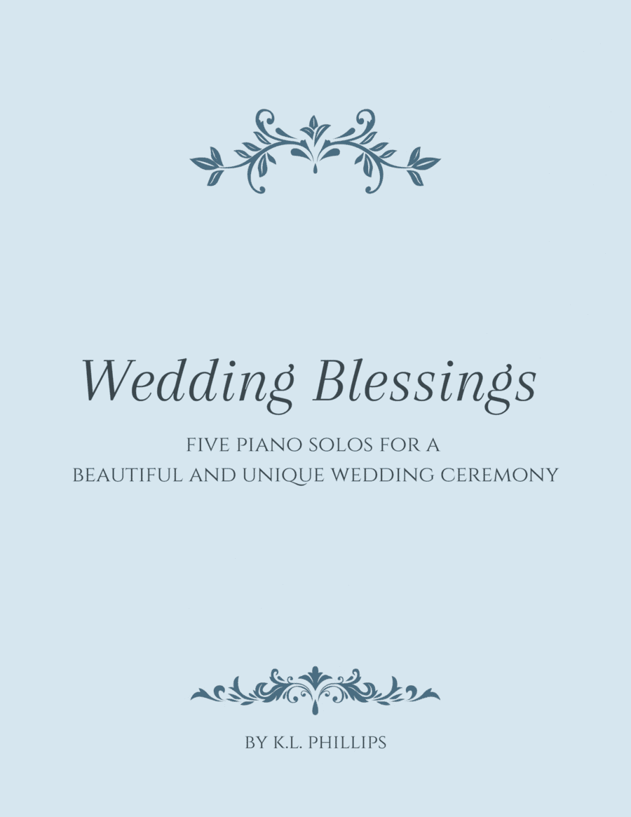 Wedding Blessings - Five Piano Solos for a Beautiful and Unique Wedding Ceremony