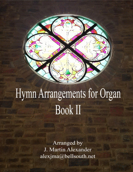 Hymn Arrangements for Organ - Book II (arr. J. Martin Alexander)