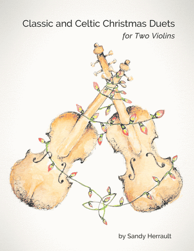 Classic and Celtic Christmas Duets, for Two Violins (arr. Sandy Herrault)