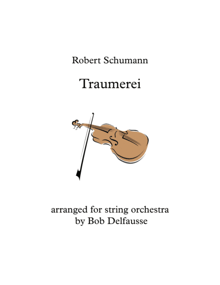 Schumann's Traumerei, for string orchestra (arr. Bob Delfausse)