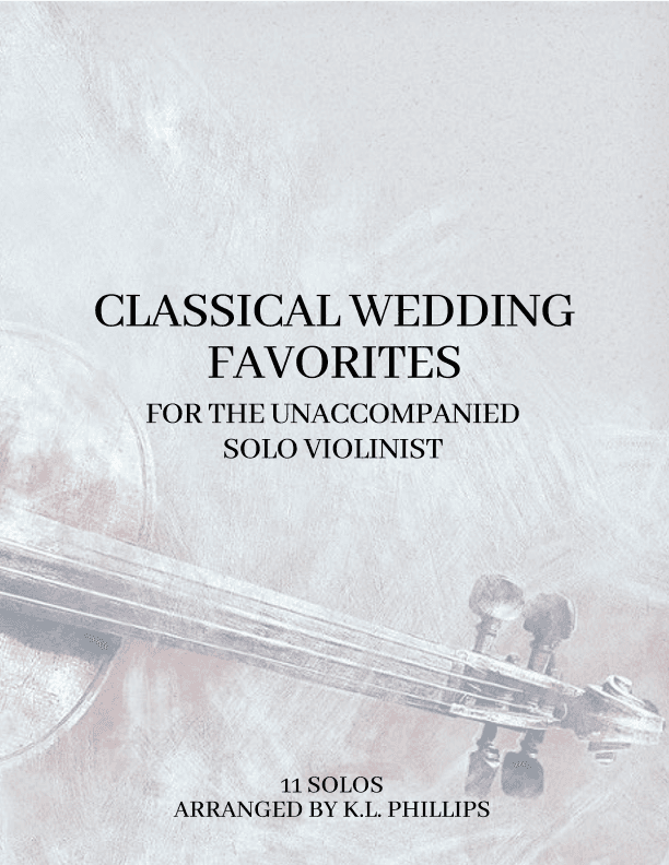 Classical Wedding Favorites for the Unaccompanied Solo Violinist (arr. K.L. Phillips)