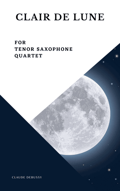Clair de Lune Debussy Tenor Saxophone Quartet (arr. Woods Only)
