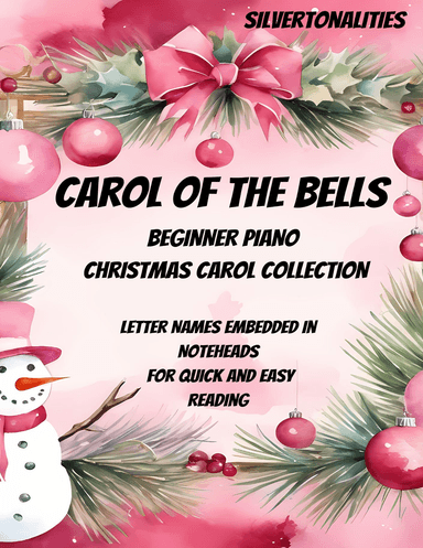 Carol of the Bells and the Carols of Christmas for Beginner Piano (arr. SilverTonalities)