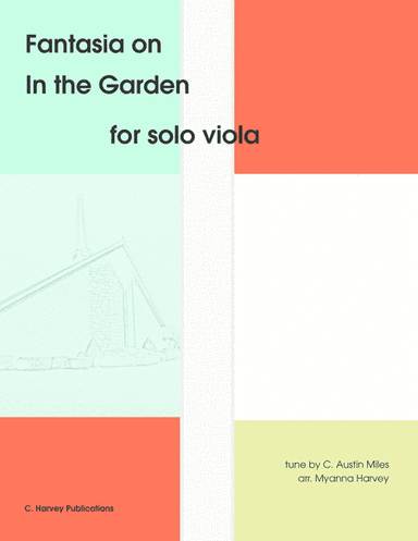 Fantasia on "In the Garden" for Solo Viola - an Easter Hymn (arr. Cassia Harvey)