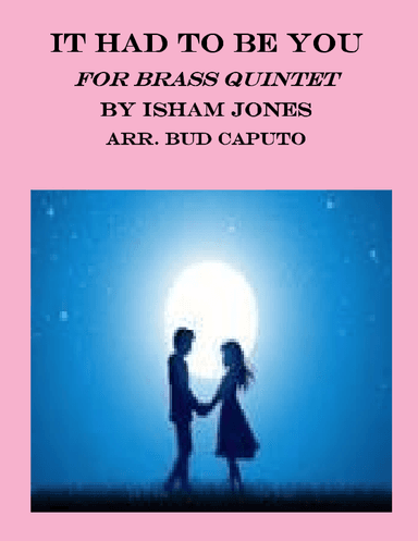 It Had To Be You For Brass Quintet (arr. Bud Caputo)