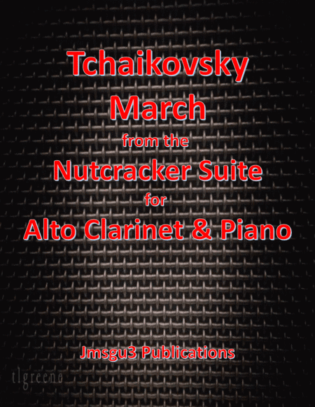 Tchaikovsky: March from Nutcracker Suite for Alto Clarinet & Piano (arr. James M. Guthrie, ASCAP)