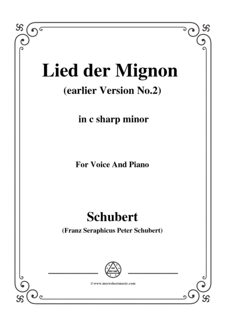 Schubert-Lied der Mignon (earlier Version 2),from 4 Gesänge aus 'Wilhelm Meister',in c sharp minor (arr. MSM)