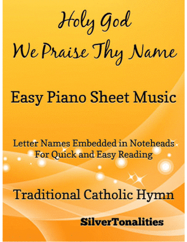 Holy God We Praise Thy Name Easy Piano Sheet Music (arr. SilverTonalities)