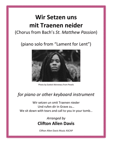Wir Setzen from St. Matthew Passion (Bach), arranged for solo piano, Clifton Davis (arr. Clifton Allen Davis Music, ASCAP)